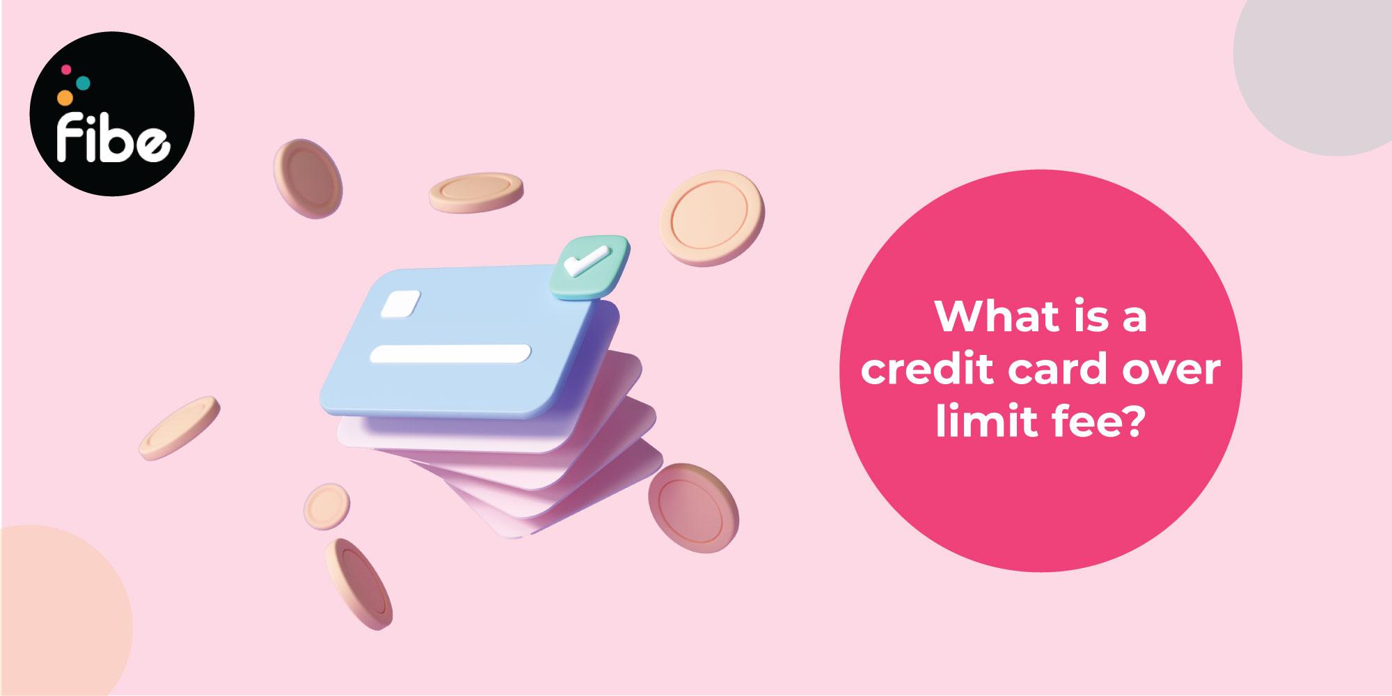 What are Credit Card Over Limit Charges and How to Avoid Them