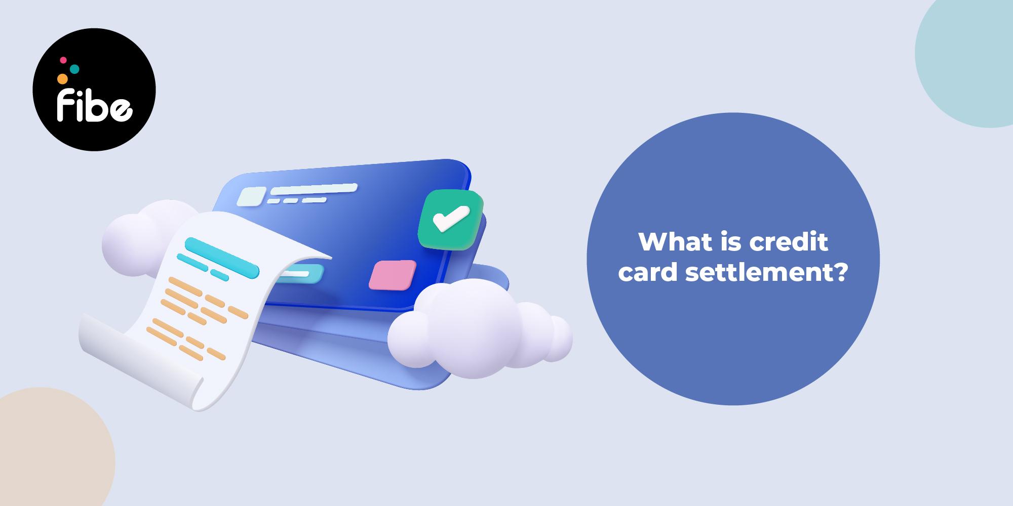 Settlement of Credit Cards: Everything You Need to Know
