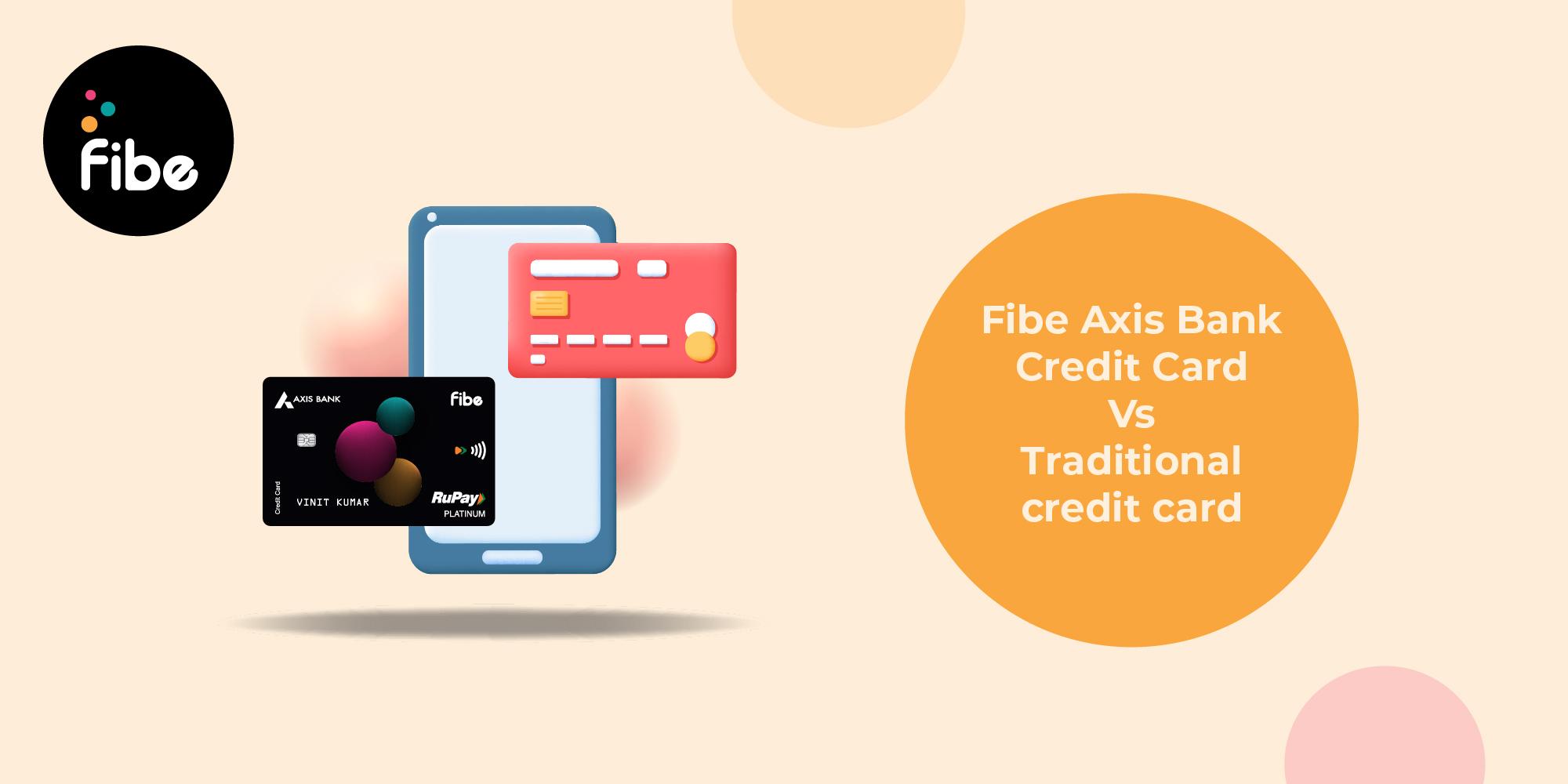 Fibe Axis Bank Credit Card vs Traditional Credit Card: All You Need to Know