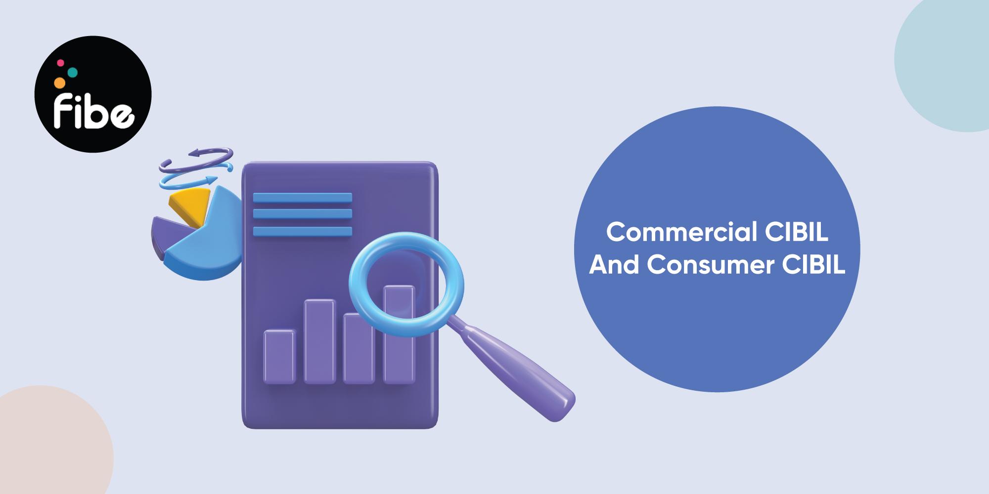 How is Consumer CIBIL different from Commercial CIBIL