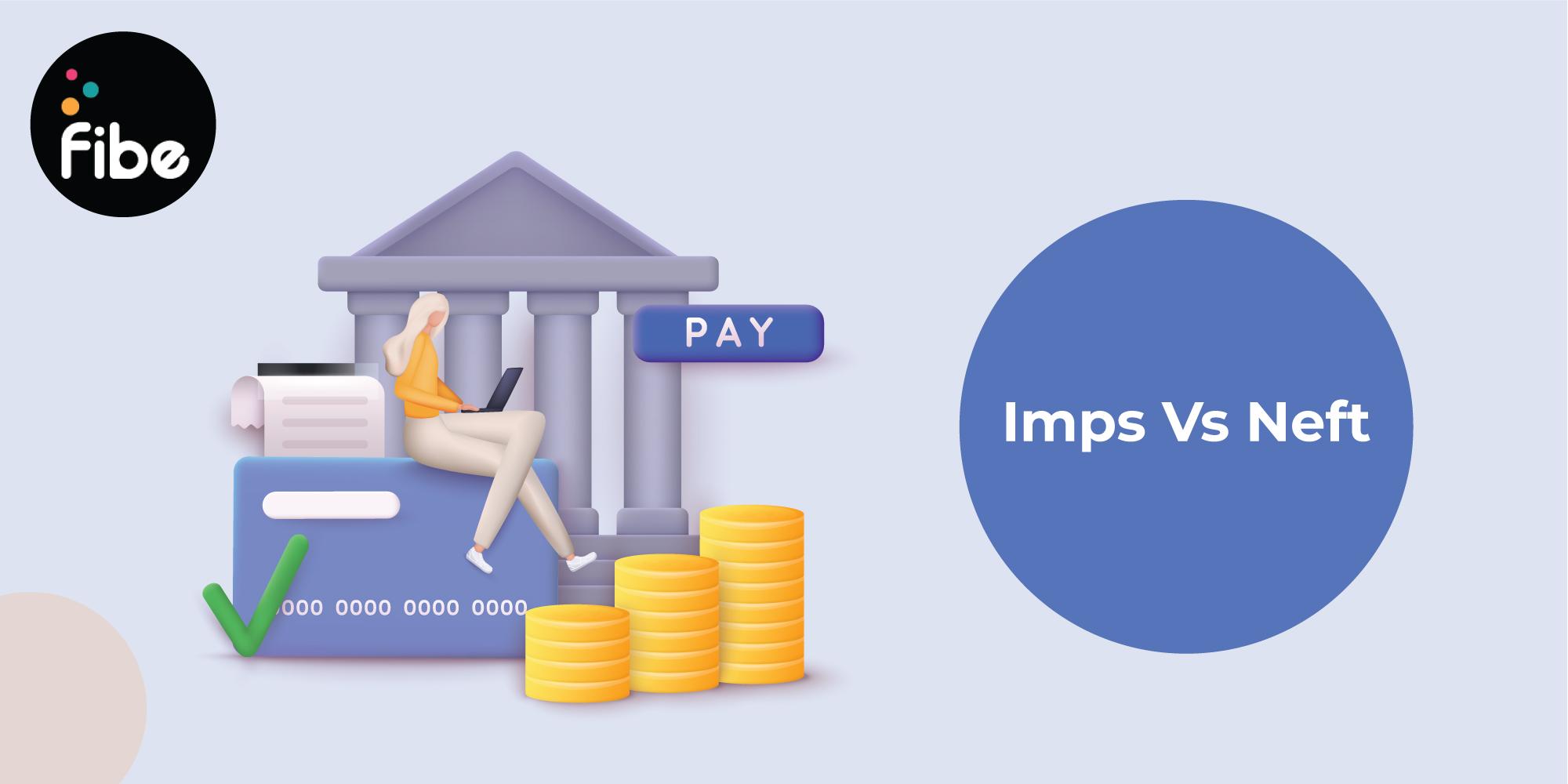 IMPS vs NEFT – Understand the Difference & Charges