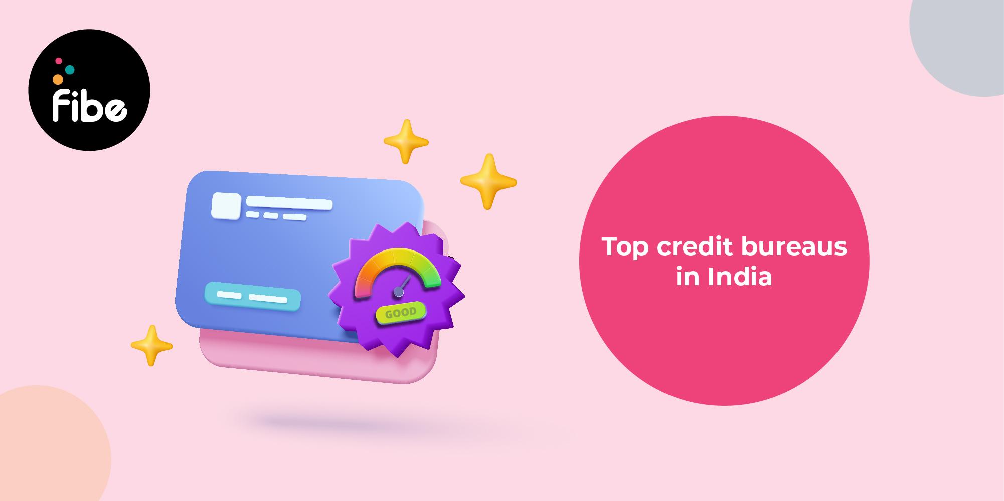 The 4 Credit Bureaus in India: A comprehensive overview