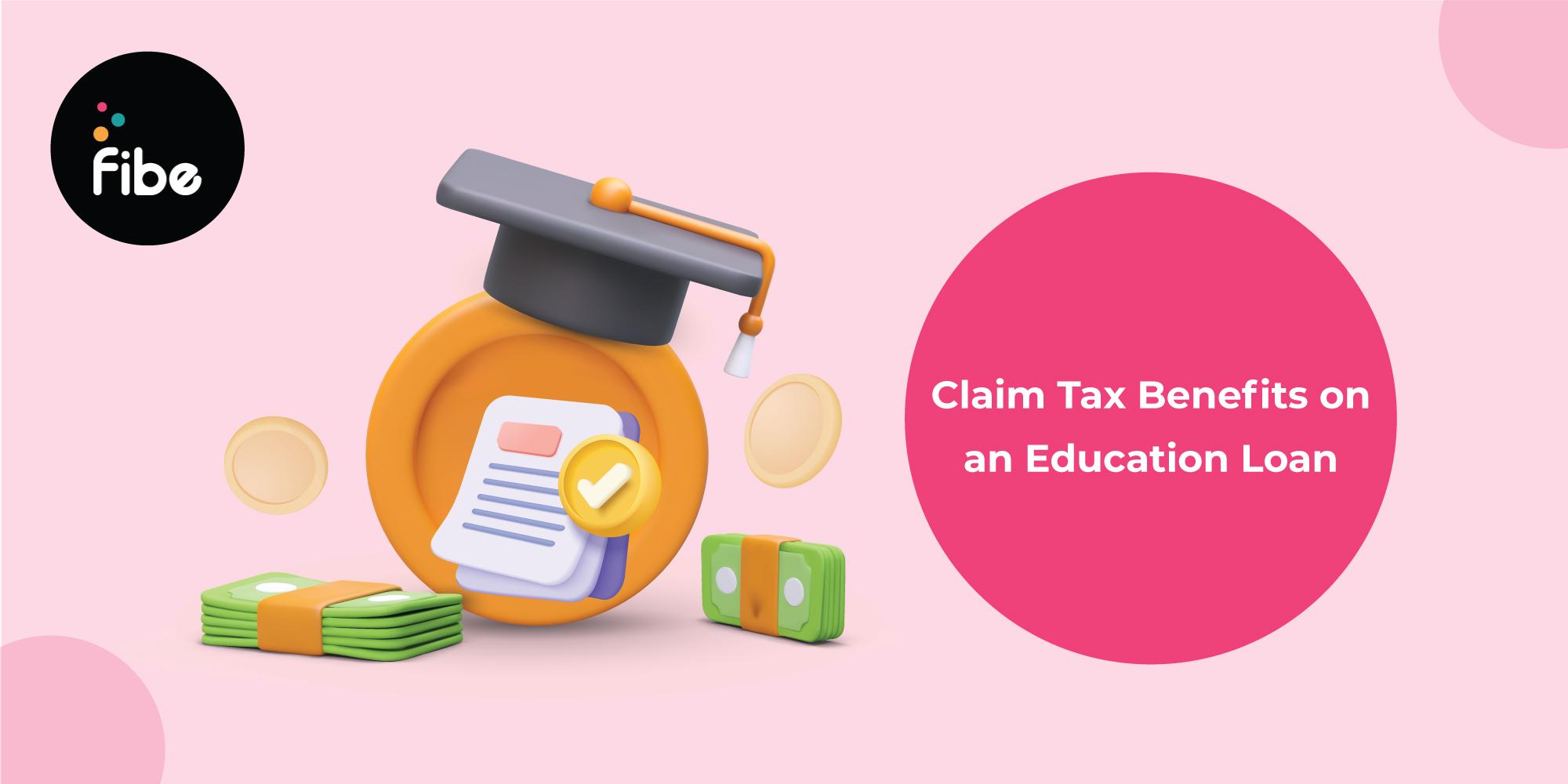 Claiming Tax Benefits on an Education Loan: A Helpful Guide