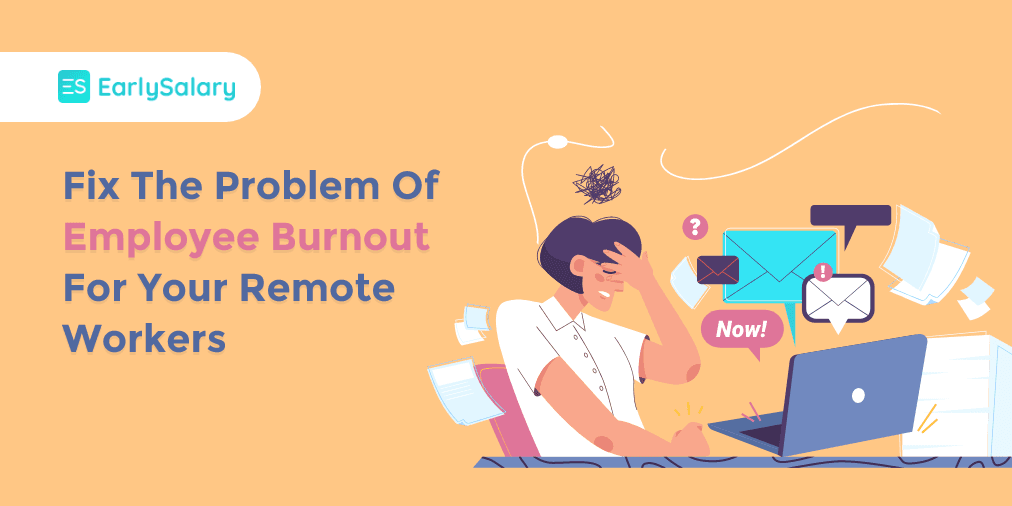 Fix the Problem of Employee Burnout for your Remote Workers