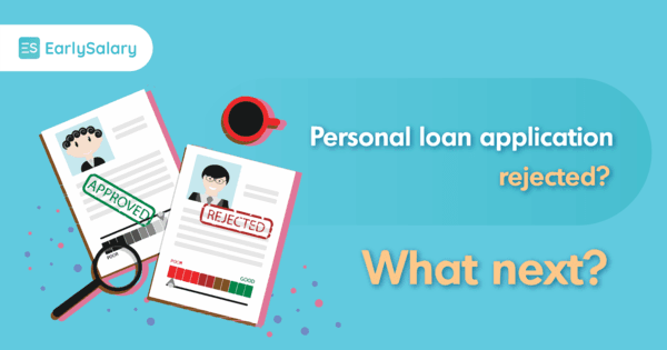 Application Rejected For Personal Loan ? What Next?