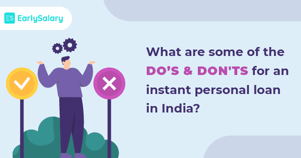 What are some of the do’s and don’ts for an instant personal loan in India?