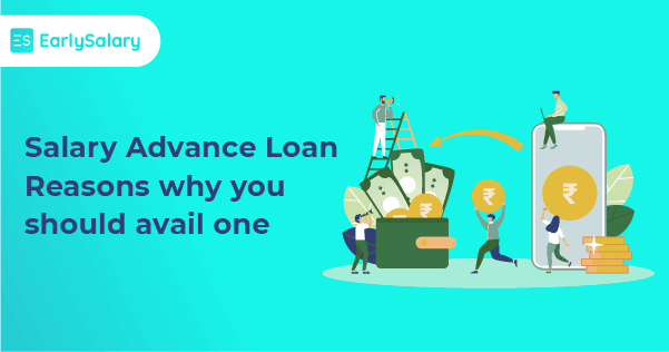 Salary Advance Loan – Reasons Why You Should Avail One