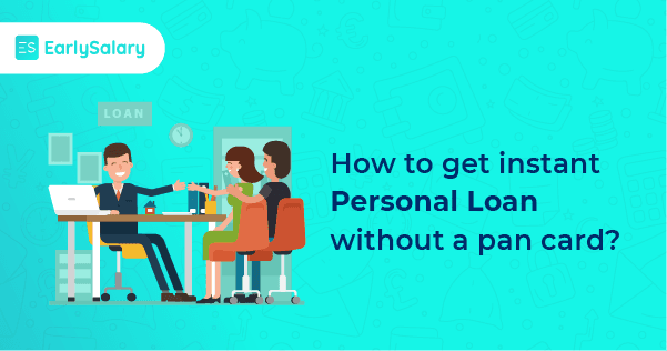 How to Apply for an Instant Personal Loan Without a PAN Card?
