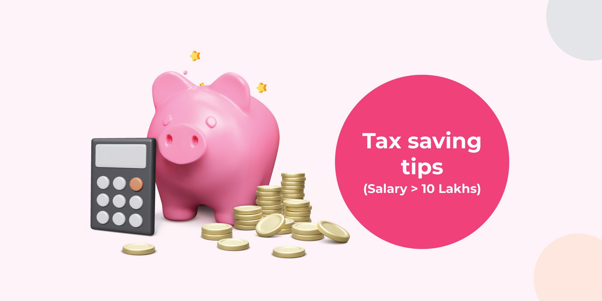 How to save tax on a salary above ₹10 lakhs?