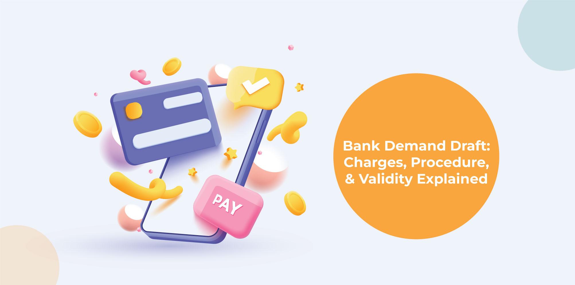 Demand Draft Guide: Meaning, Types, How to Make One