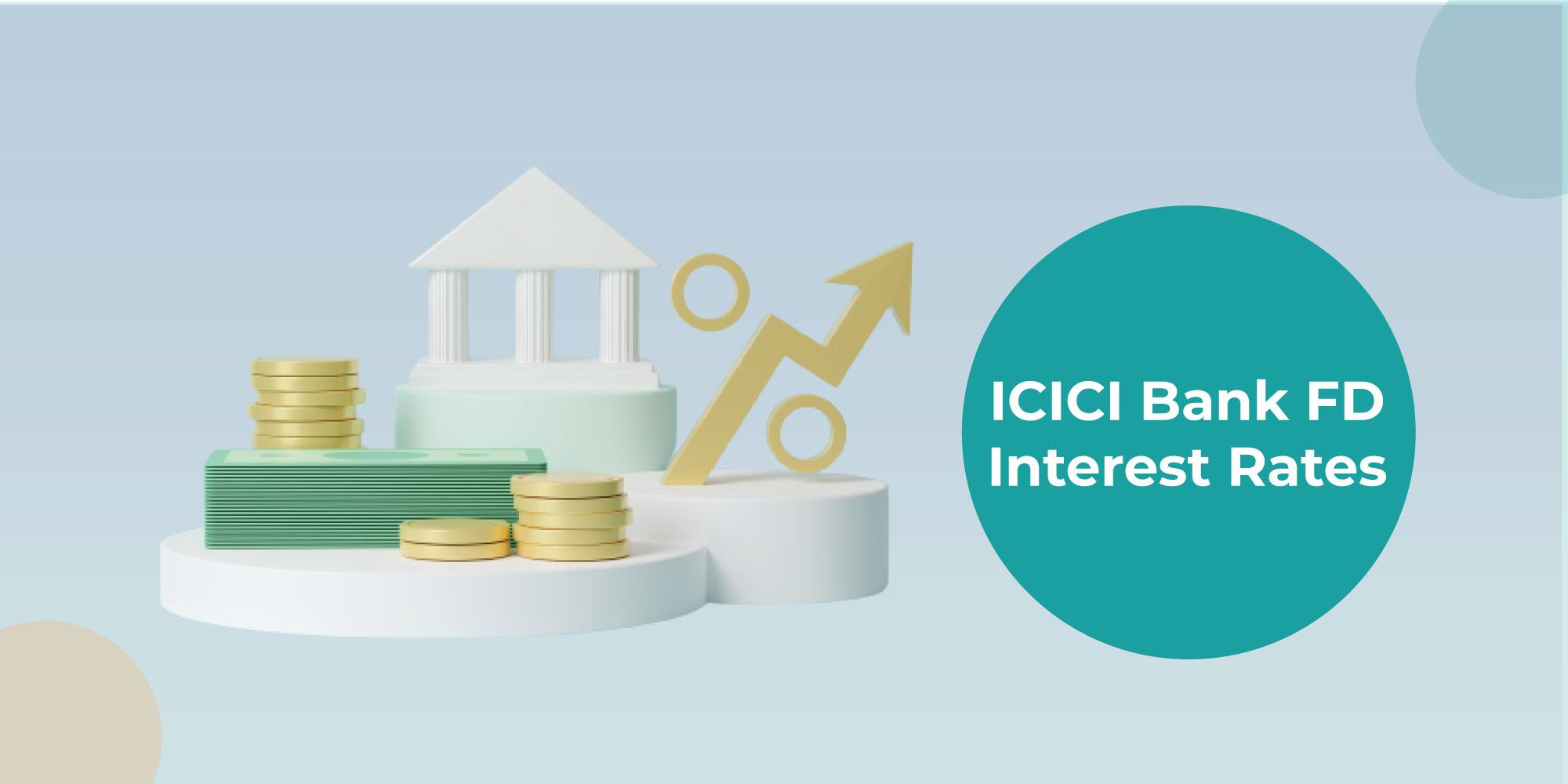 ICICI Bank FD Interest Rate 2023 : Know the current rates and open an FD