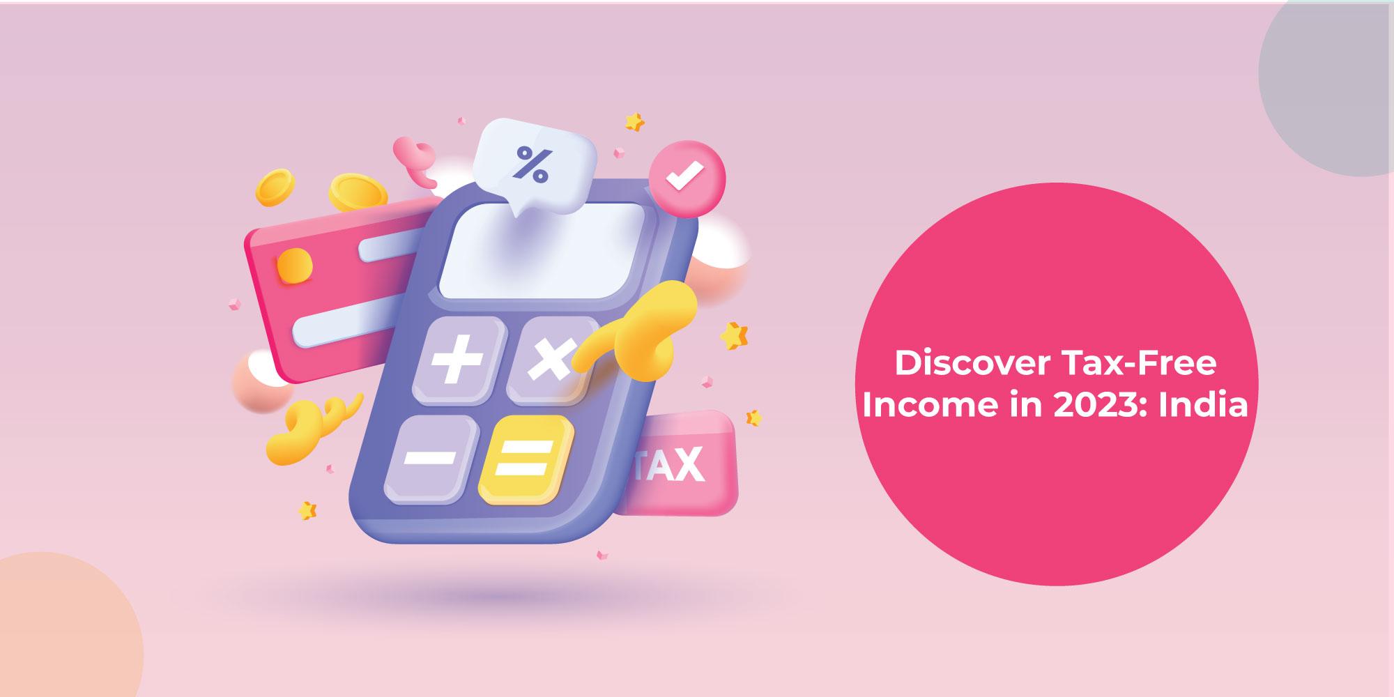 Tax-free income in India: Explore 10 such sources to earn
