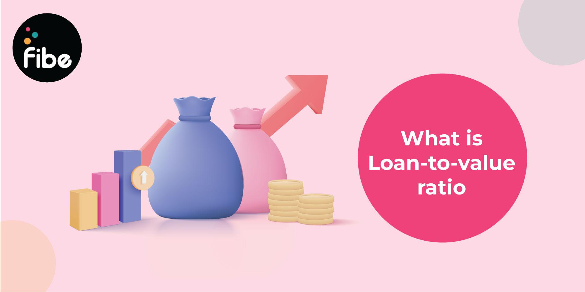 What is Loan-to-Value Ratio? Know why LTV Ratio is important