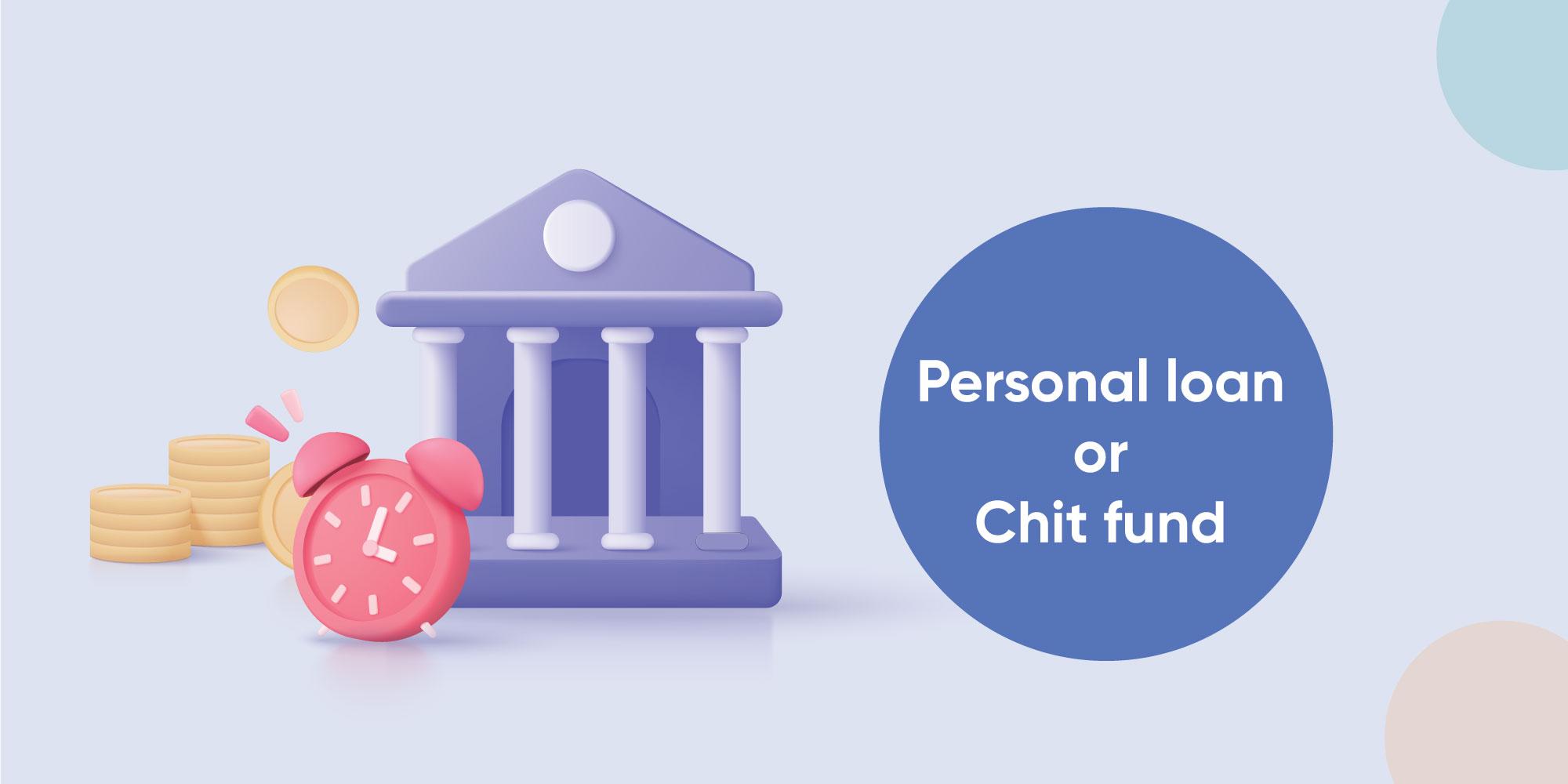 Chit Funds or Personal Loans: Important Points to Know