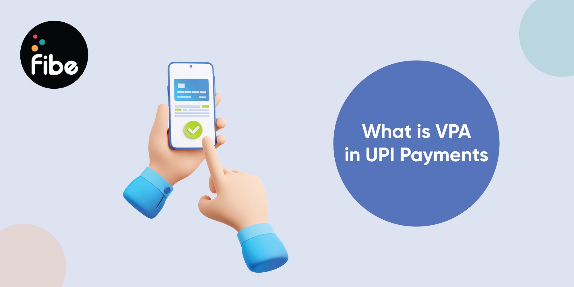 What is VPA in UPI Payments? All you need to know about its benefits