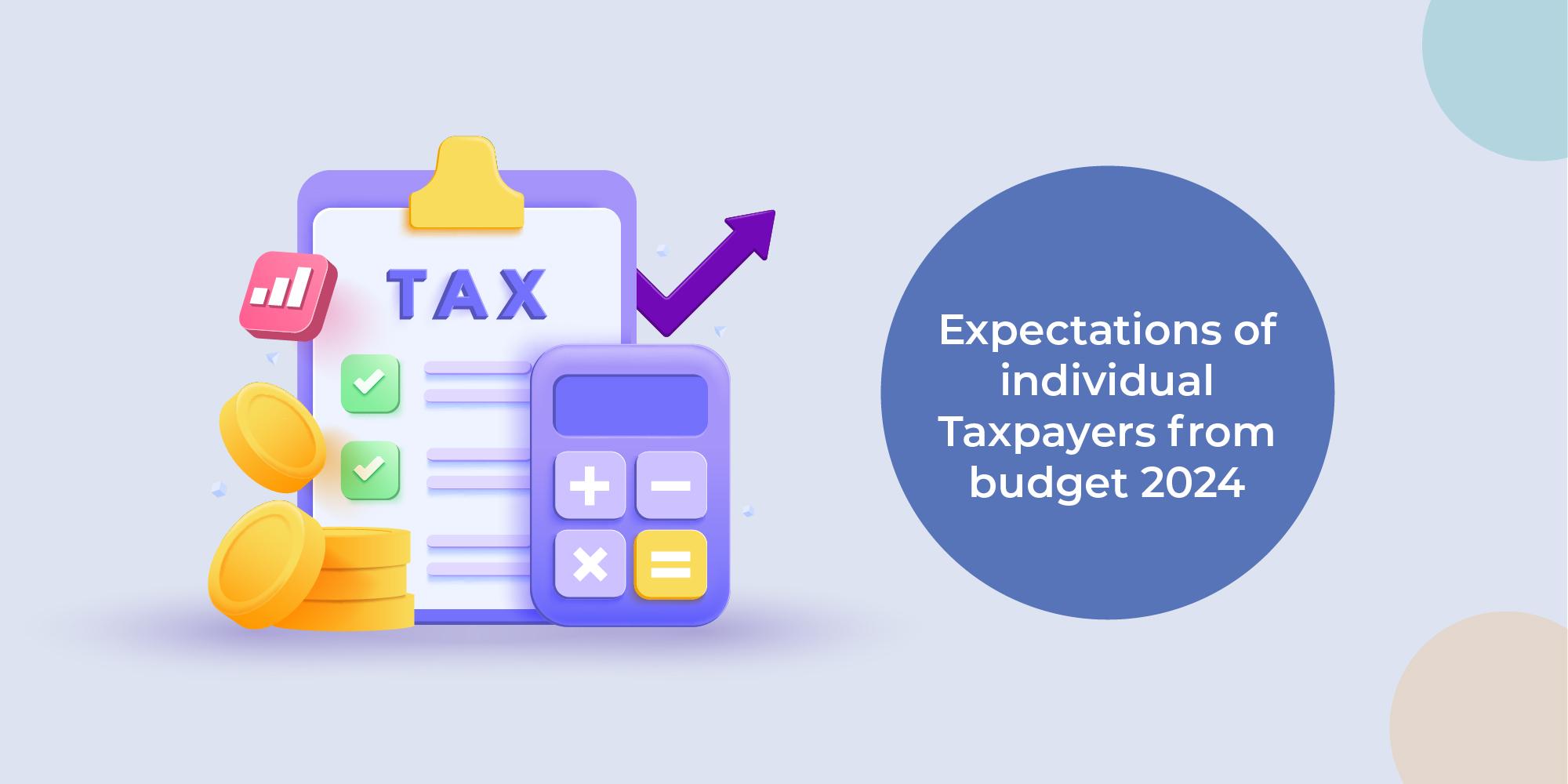 7 Prominent Expectations of Individual Taxpayers from Union Budget 2024