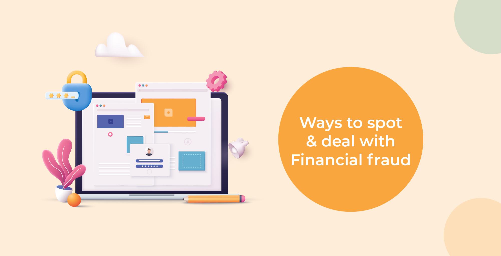 Identifying and Dealing With Financial Fraud: All You Need To Know