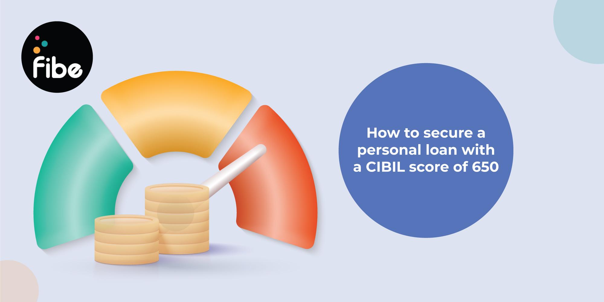 Personal Loan for CIBIL Score of 650: 6 tips to get approval from lenders