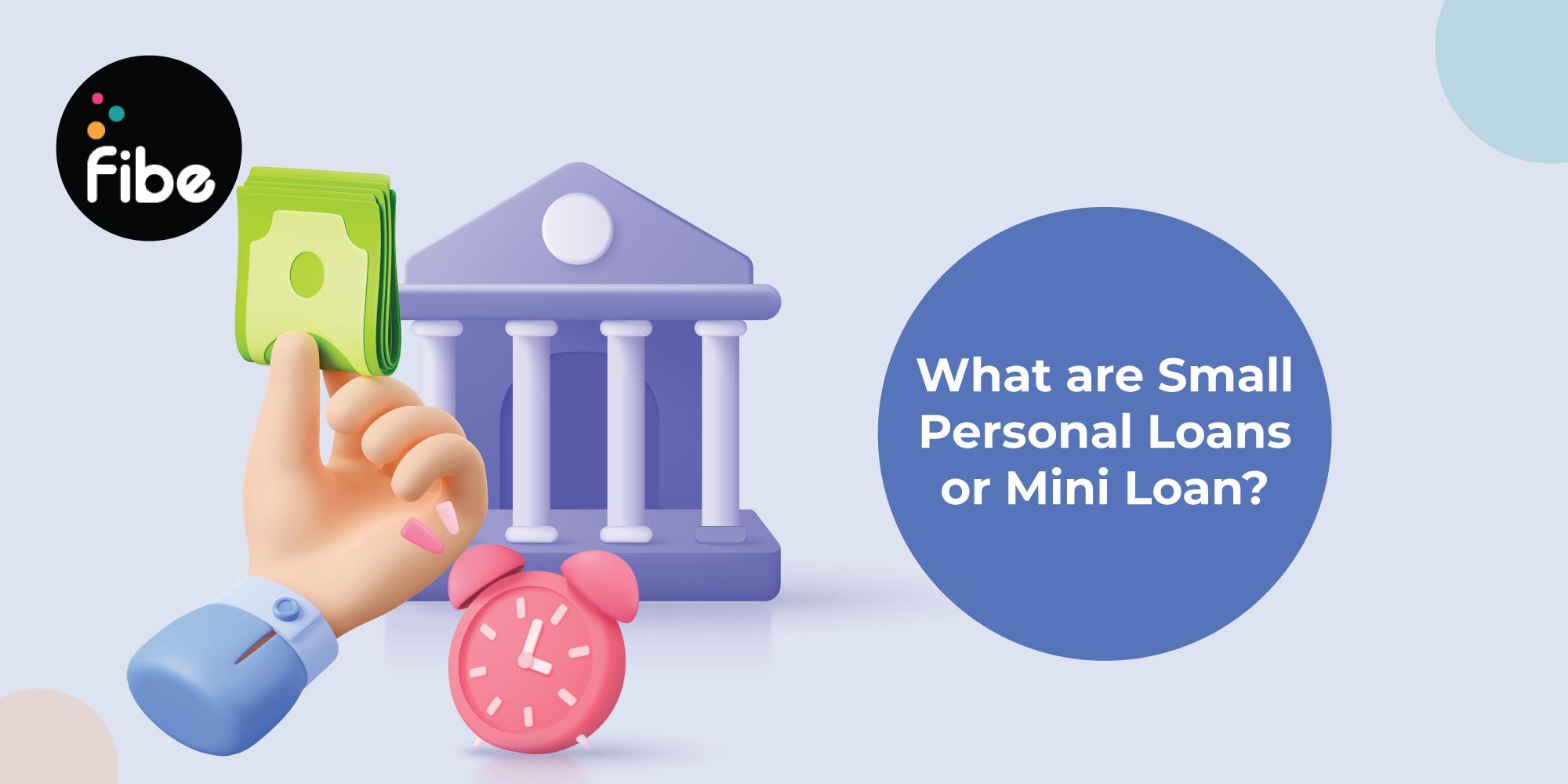 Need a Small Personal Loan? All you need to know about mini loans