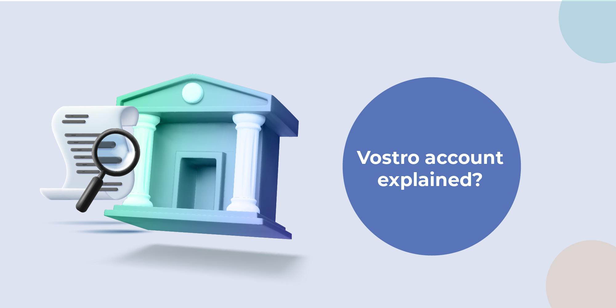 Vostro Account: Meaning and Other Important Points You Should Know