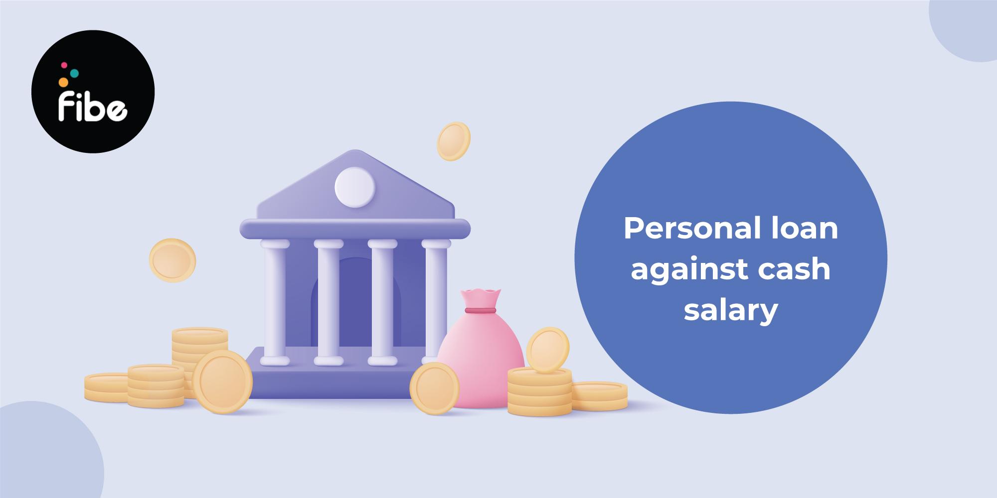 Steps to Get Loan Against a Cash Salary in India
