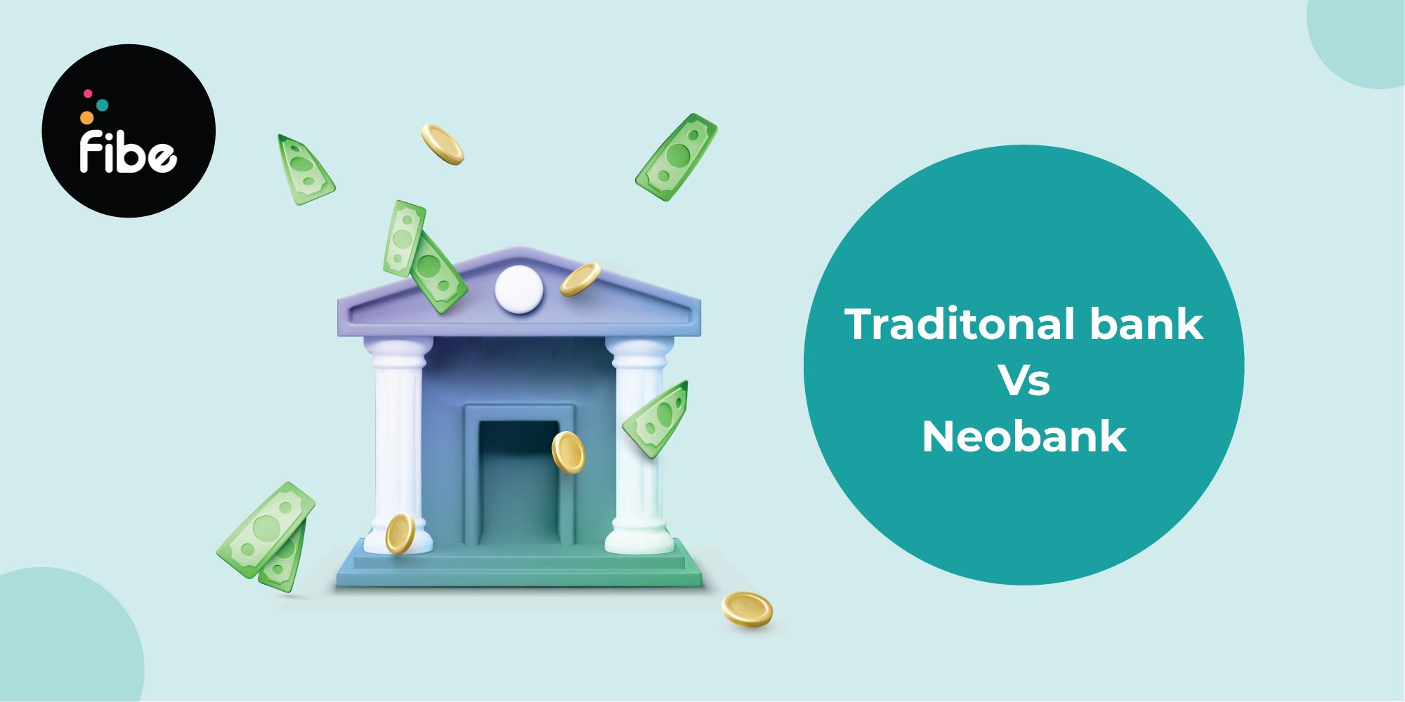 Neo Bank Vs Traditional Bank: All you need to know