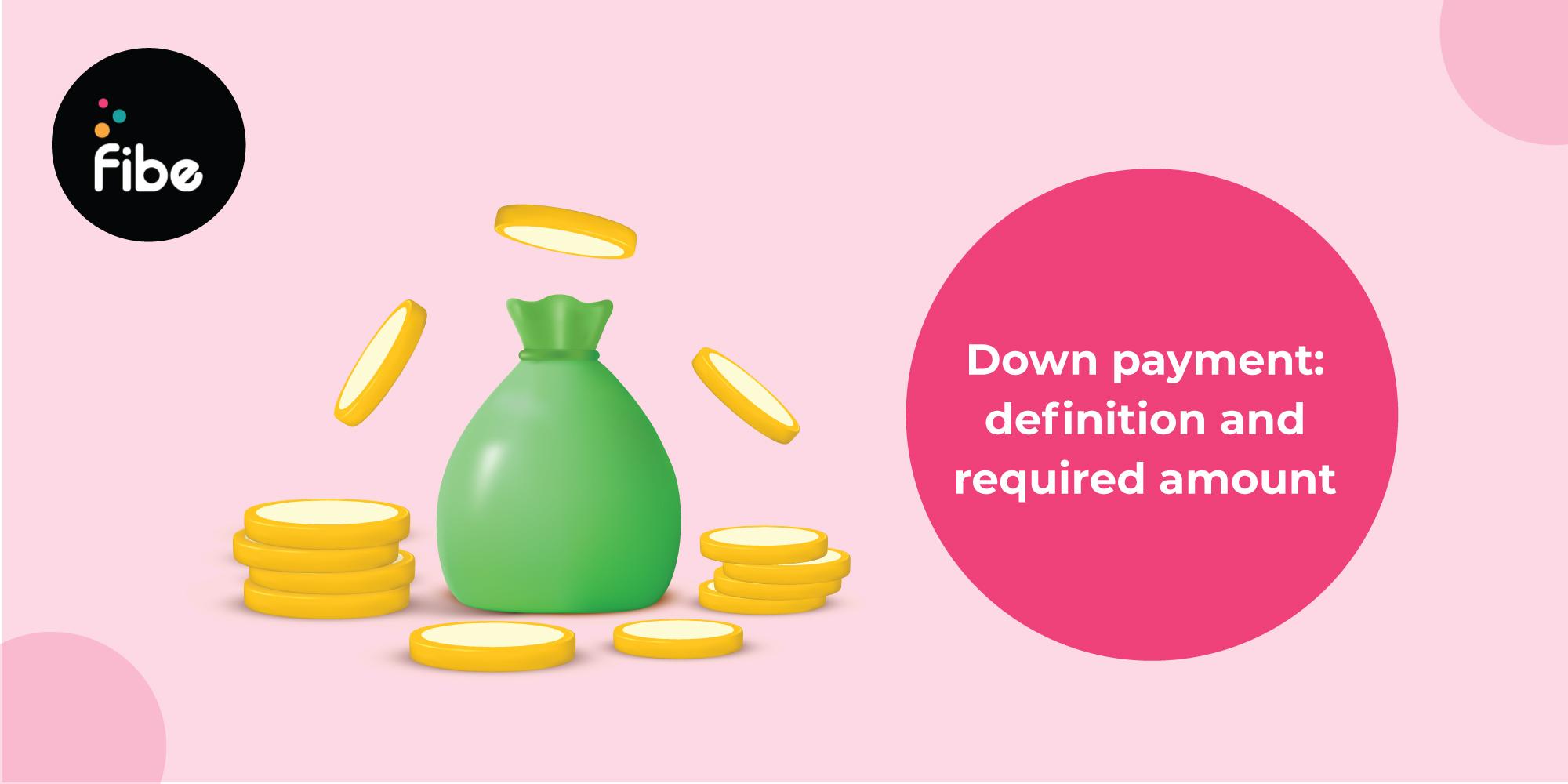 What is a Down Payment: Here is what you need to know