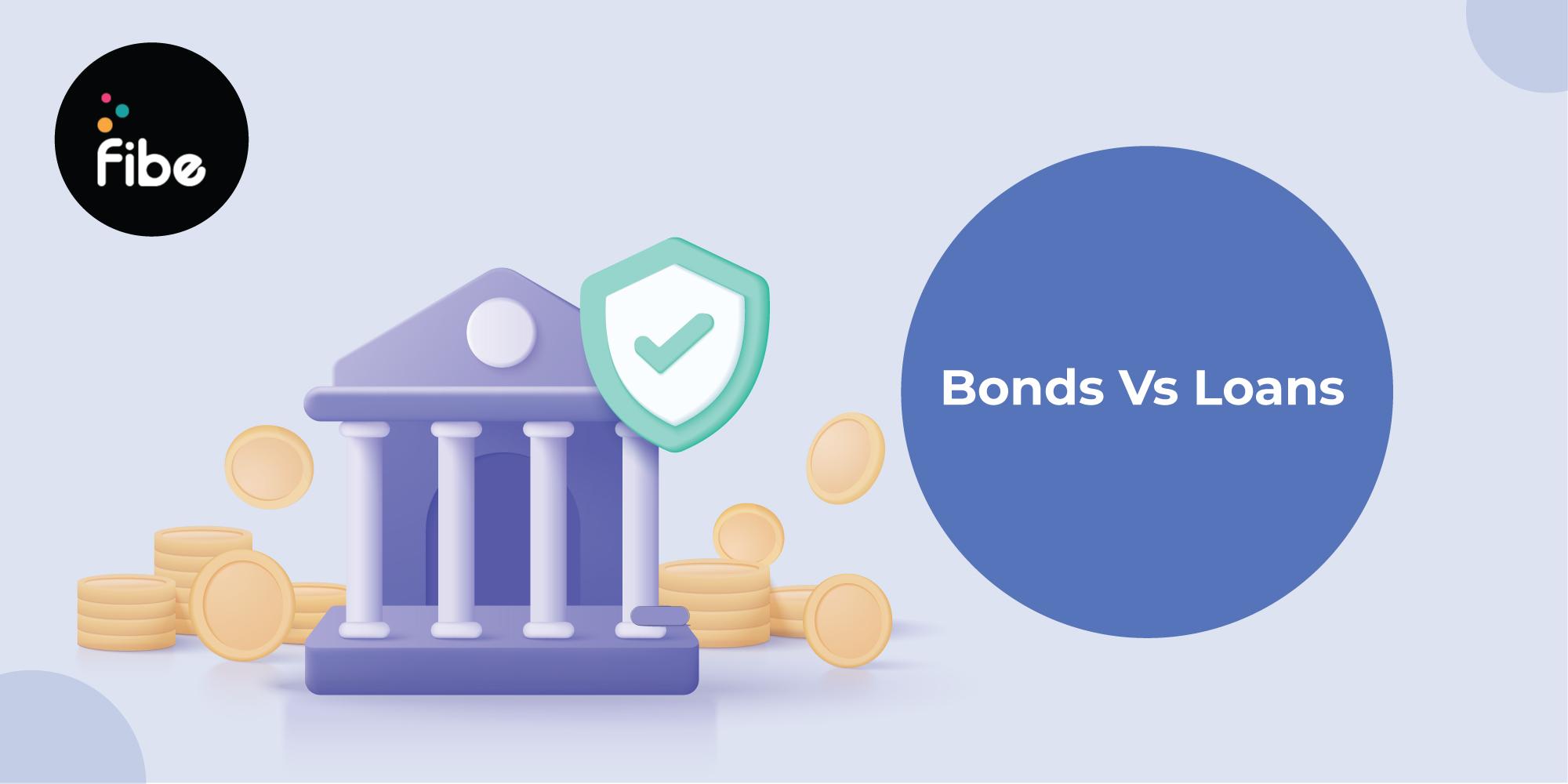 Difference Between Loans and Bonds: Know it all and choose the best option