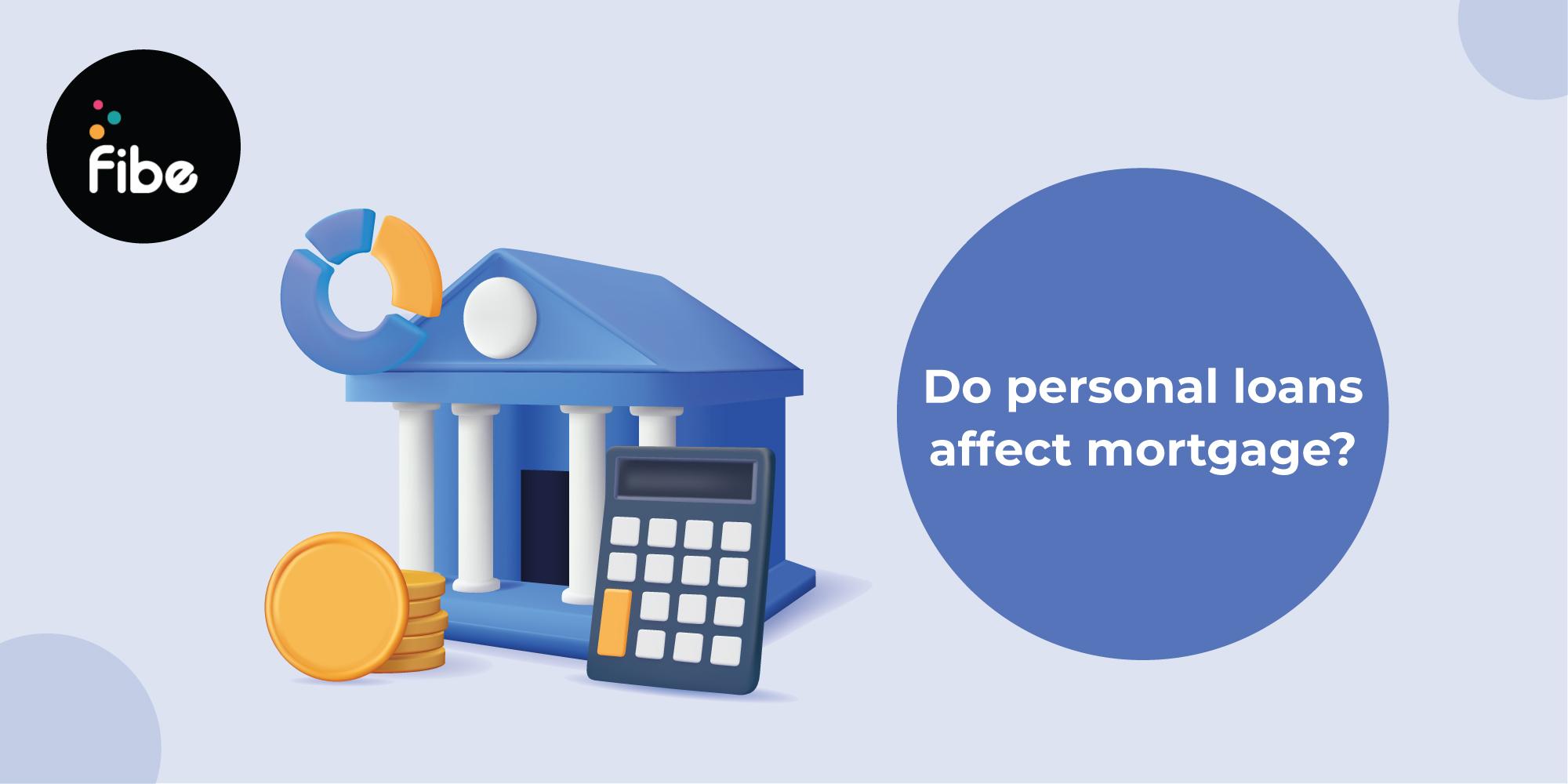 How Do Personal Loans Affect Mortgage Application?