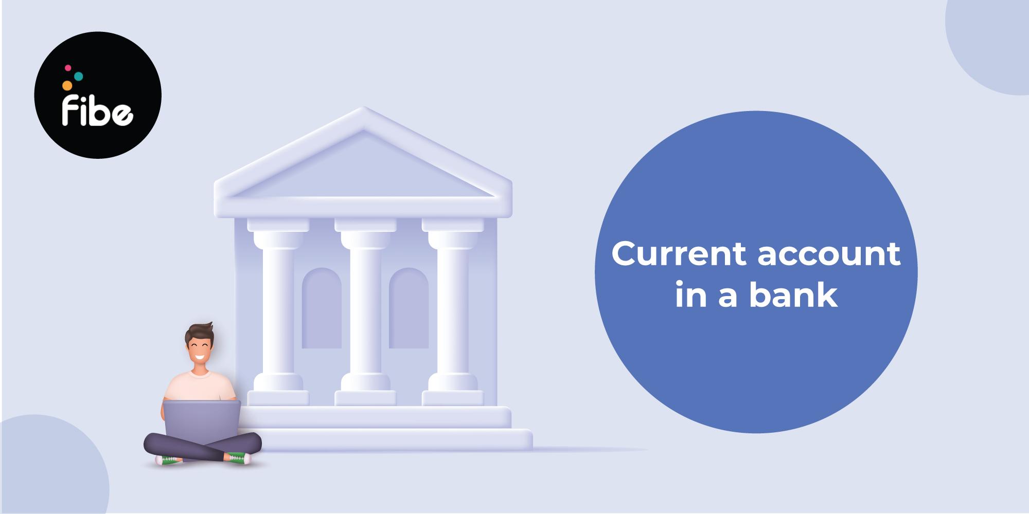 What is a Current Account? Key features, benefits & important details